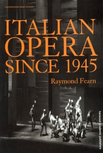 Italian Opera Since 1945 - Contemporary Music Studies (Paperback)