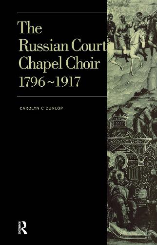 Russian Court Chapel Choir: 1796-1917 - Music Archive Publications (Hardback)