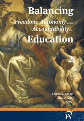 Balancing Freedom, Autonomy, and Accountability in Education Volume 2 (Hardback)