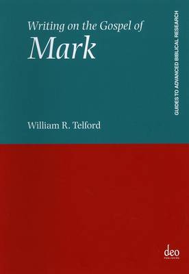 Writing on the Gospel of Mark - Guides to Advanced Biblical Research 1 (Paperback)