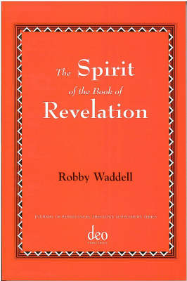 The Spirit of the Book of Revelation - Journal of Pentecostal Theology Supplement Series 30 (Paperback)