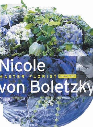 Nicole Von Boletzky: Master Florist (Hardback)