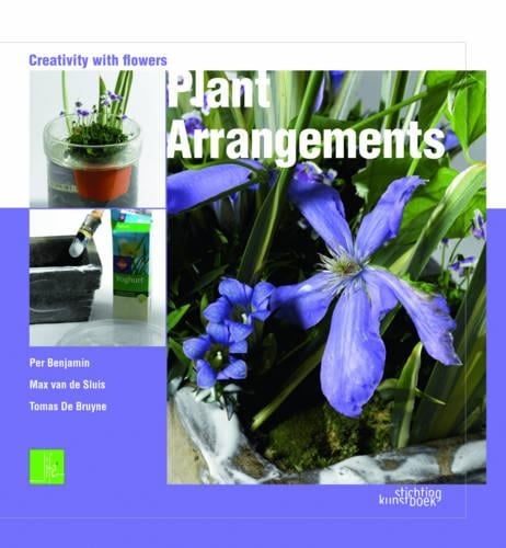 Plant Arrangements: Creativity With Flowers (Hardback)