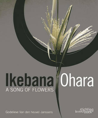 Ikebana Ohara: A Song of Flowers (Hardback)