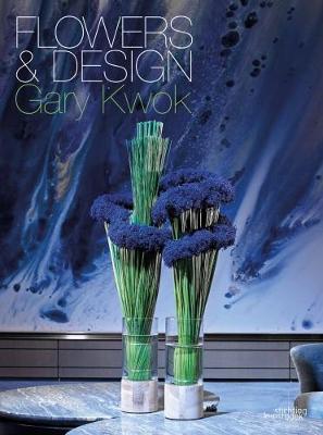 Flowers and Design: Gary Kwok (Hardback)