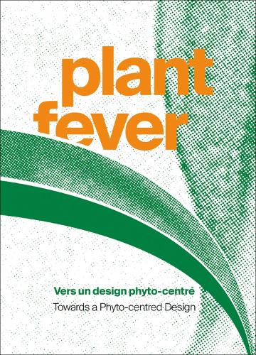 Plant Fever: Towards a Phyto-centred Design (Paperback)