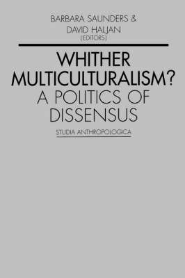 Whither Multiculturalism?: A Politics of Dissensus - Studia Anthropologica (Paperback)