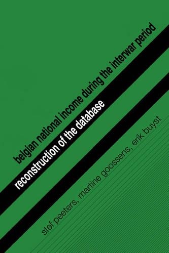 Belgian National Income during the Interwar Period: Reconstruction of the Database - Studies in Social and Economic History (Paperback)