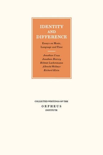 Identity and Difference: Essays on Music, Language and Time - Collected Writings of the Orpheus Institute (Paperback)