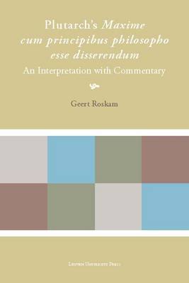 Plutarch's "Maxime cum principibus philosopho esse disserendum": An Interpretation with Commentary - Plutarchea Hypomnemata (Hardback)