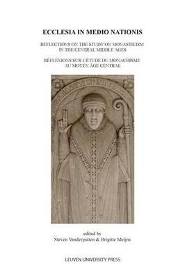 Ecclesia in Medio Nationis: Reflections on the Study of Monasticism in the Central Middle Ages - Mediaevalia Lovaniensia (Paperback)