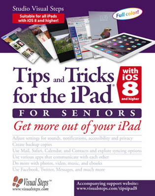Tips & Tricks for the iPad with iOS 8 & Higher for Seniors: Get More Out of Your iPad (Paperback)