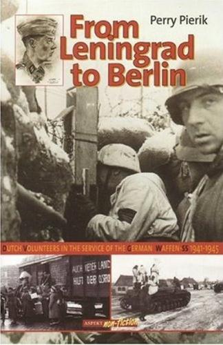 From Leningrad to Berlin: Dutch Volunteers in The German Waffen SS, 1941-1945 (Paperback)