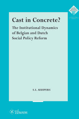 Cast in Concrete?: The Institutional Dynamics of Belgian and Dutch Social Policy Reform (Paperback)
