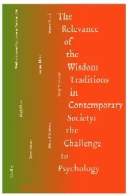 The Relevance of the Wisdom Traditions in Contemporary Society: The Challenge to Psychology (Paperback)