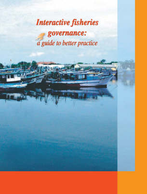 Interactive Fisheries Governance: A Guide to Better Practice (Paperback)