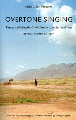 Overtone Singing: Physics and Metaphysics of Harmonics in East and West (Hardback)