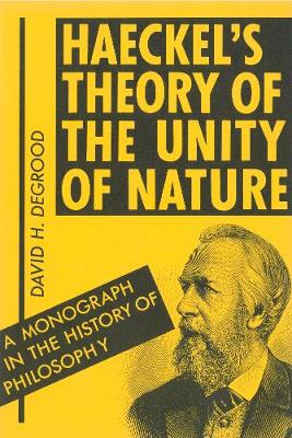 Haeckel's Theory of the Unity of Nature: A Monograph in the History of Philosophy - Praxis: Philosophical and Scientific Publications. 8 (Paperback)