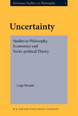 Uncertainty: Studies in Philosophy, Economics and Socio-political Theory - Bochumer Studien zur Philosophie 2 (Hardback)
