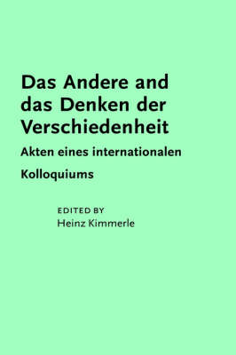 Das Andere und das Denken der Verschiedenheit: Akten eines internationalen Kolloquiums - Schriften zur Philosophie der Differenz 1 (Hardback)
