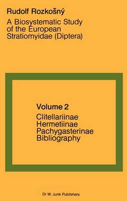 A Biosystematic Study of the European Stratiomyidae (Diptera): Volume 2 - Clitellariinae, Hermediinae, Pachygasterinae and Bibliography - Series Entomologica 25 (Hardback)