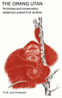 The Orang Utan: Its Biology and Conservation - Perspectives in Vertebrate Science 2 (Hardback)