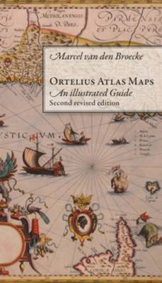 Ortelius Atlas Maps: An Illustrated Guide. Second Revised Edition (Hardback)