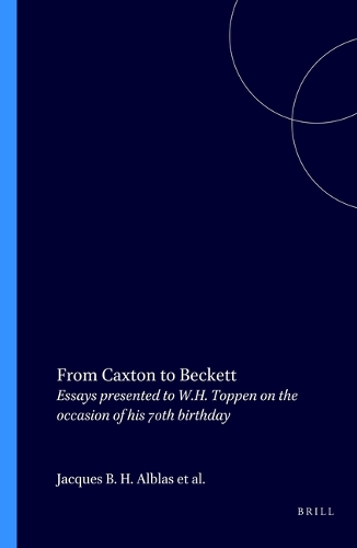 From Caxton to Beckett: Essays presented to W.H. Toppen on the occasion of his 70th birthday - Costerus New Series 23 (Paperback)