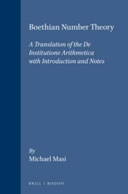 Boethian Number Theory: A Translation of the <i>De Institutione Arithmetica</i> (with Introduction and Notes) - Studies in Classical Antiquity 6 (Paperback)