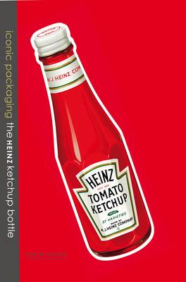 Iconic Packaging - The Heinz Ketchup bottle (Hardback)