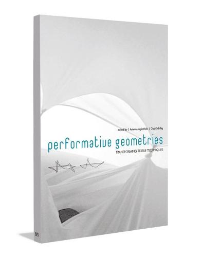 Performative Geometries: Transforming Textile Techniques (Paperback)