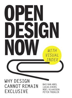 Open Design Now: How Design Can No Longer be Exclusive (Paperback)