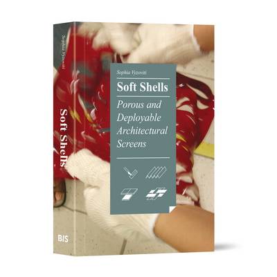 Soft Shells: Porous and Deployable Architectural Screens (Paperback)