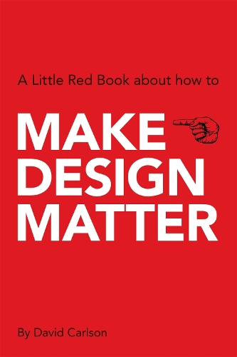 Make Design Matter: A Little Red Book about How to.. (Paperback)