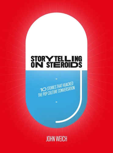 Storytelling on Steroids: 10 Stories that Hijacked the Cultural Conversation (Paperback)