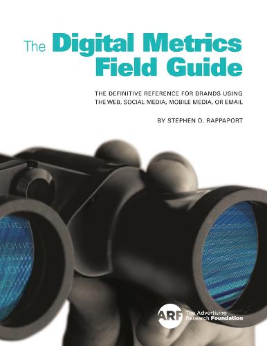 Digital Metrics Field Guide: "The Definitive Reference for Brands using the Web, Social Media, Mobile Media, or Email" (Paperback)