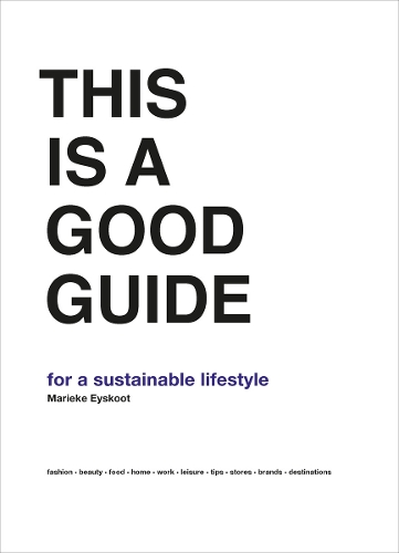 This is a Good Guide - for a Sustainable Lifestyle (Hardback)
