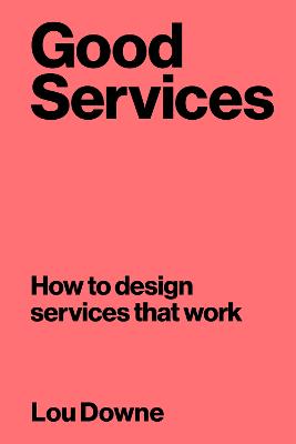 Good Services: How to Design Services That Work (Paperback)