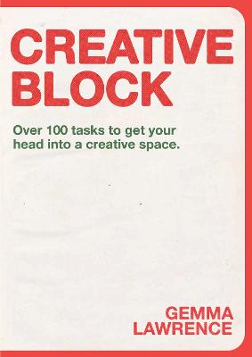 Creative Block: Over 100 Tasks to Get Your Head Into a Creative Space (Paperback)