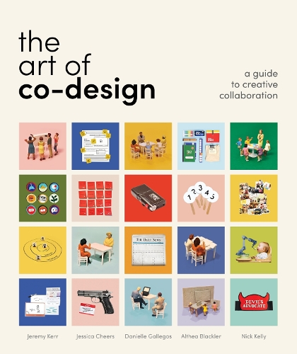 The Art of Co-Design: Solving problems through creative collaboration (Paperback)