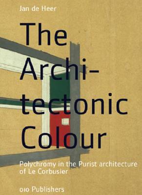 The Architectonic Colour: Polychromy in the Purist Architecture of Le Corbusier (Hardback)