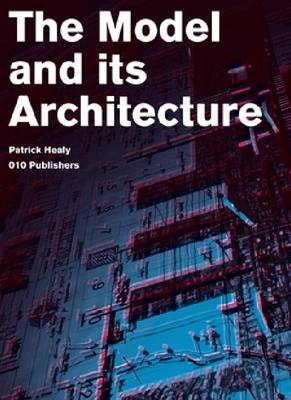 Patrick Healy: The Model and Its Architecture (Paperback)