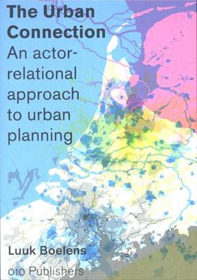 The Urban Connection: An Actor-relational Approach to Urban Planning (Paperback)