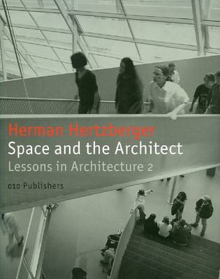 Herman Hertzberger: Space and the Architect. Lessons in Architecture (Paperback)