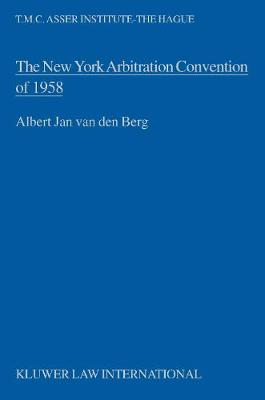 The New York Arbitration Convention of 1958:Towards a Uniform Judicial Interpretation (Hardback)
