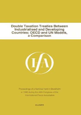 Double Taxation Treaties Between Industrialised and Developing Countries:OECD and UN Models (Paperback)