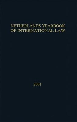 Netherlands Yearbook of International Law:Volume 32 2001 - Netherlands Yearbook of International Law 32 (Hardback)
