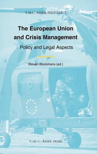 The European Union and Crisis Management: Policy and Legal Aspects (Hardback)