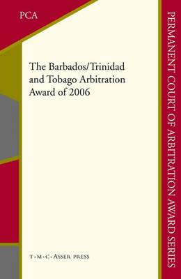 The Barbados/Trinidad and Tobago Arbitration Award of 2006 - Permanent Court of Arbitration Award Series 6 (Hardback)