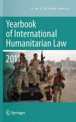 Yearbook of International Humanitarian Law 2011 - Volume 14 - Yearbook of International Humanitarian Law 14 (Paperback)